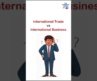 International Trade vs International Business