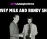 Gay Power, Gay Myth: Harvey Milk and Randy Shilts